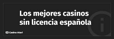 Mejores Casinos Sin Licencia Española Aventura y Entretenimiento Mejores Casinos Sin Licencia Española Aventura y Entretenimiento