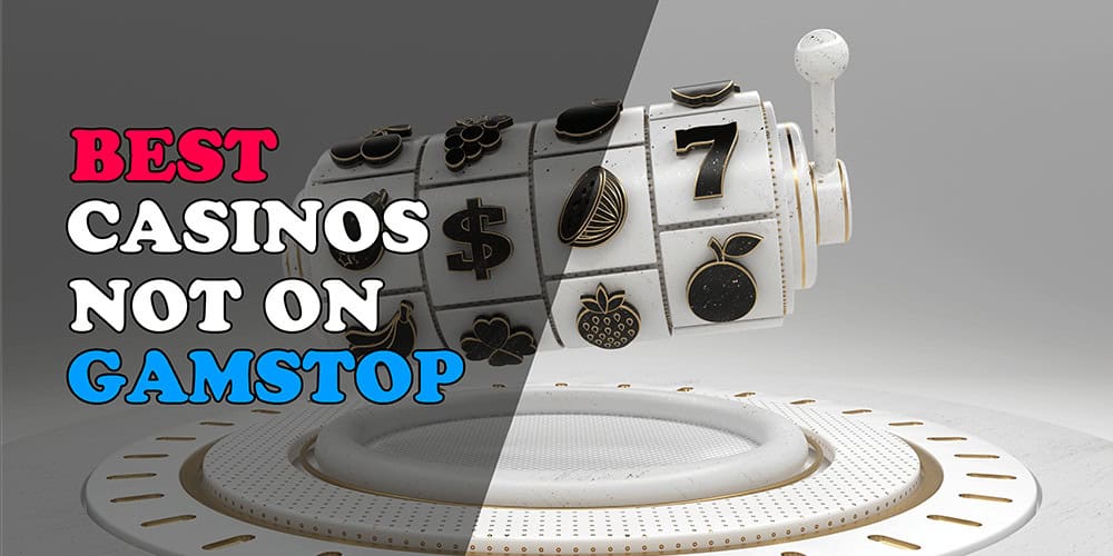 Exploring What Casinos Are Not on GamStop