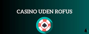 Casino Online Uden Om Rufus Find De Bedste Spilmuligheder