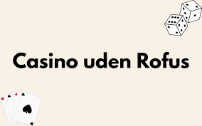 Casino Uden ROFUS i Danmark - Oplev Spændingen Uden Begrænsninger Casino Uden ROFUS i Danmark - Oplev Spændingen Uden Begrænsninger